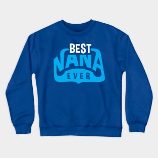 best nana ever Crewneck Sweatshirt